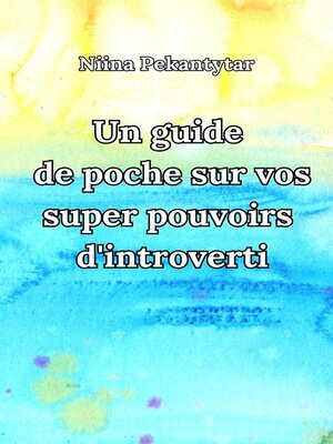cover image of Un guide de poche sur vos super pouvoirs d'introverti